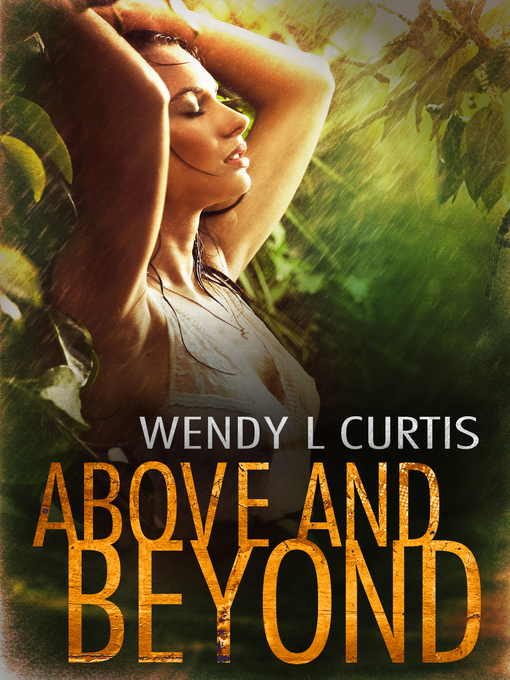 Title details for Above and Beyond by Wendy L Curtis - Available
